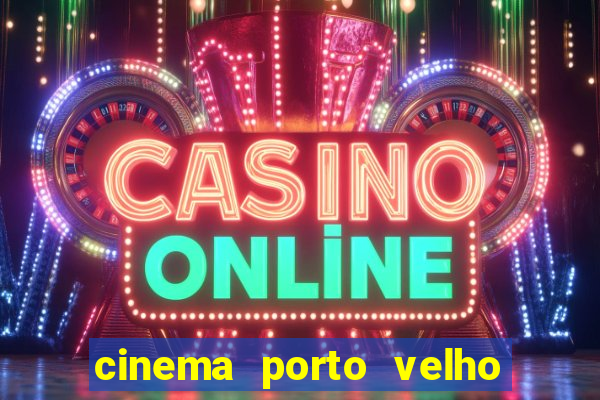 cinema porto velho ig shopping